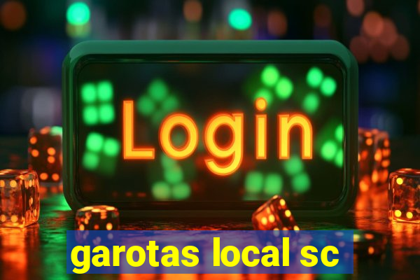 garotas local sc